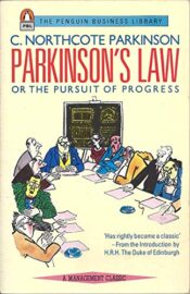 Parkinson’s law, or, The pursuit of progress
