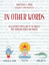 In Other Words: An Illustrated Miscellany of the World’s Most Intriguing Words and Phrases