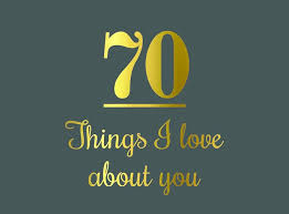 70 Things I Love About You