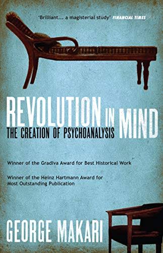 Revolution in Mind: The Creation of Psychoanalysis