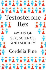 Testosterone Rex: Myths of Sex, Science, and Society